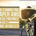 Making Commuting Cheaper And More Eco-Friendly With Electric Vehicles!