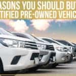 6 Reasons You Should Buy A Certified Pre-Owned Vehicle