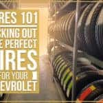 Tires 101: Picking Out The Perfect Tires For You Chevrolet