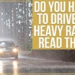Do You Have To Drive In Heavy Rain? Read This!