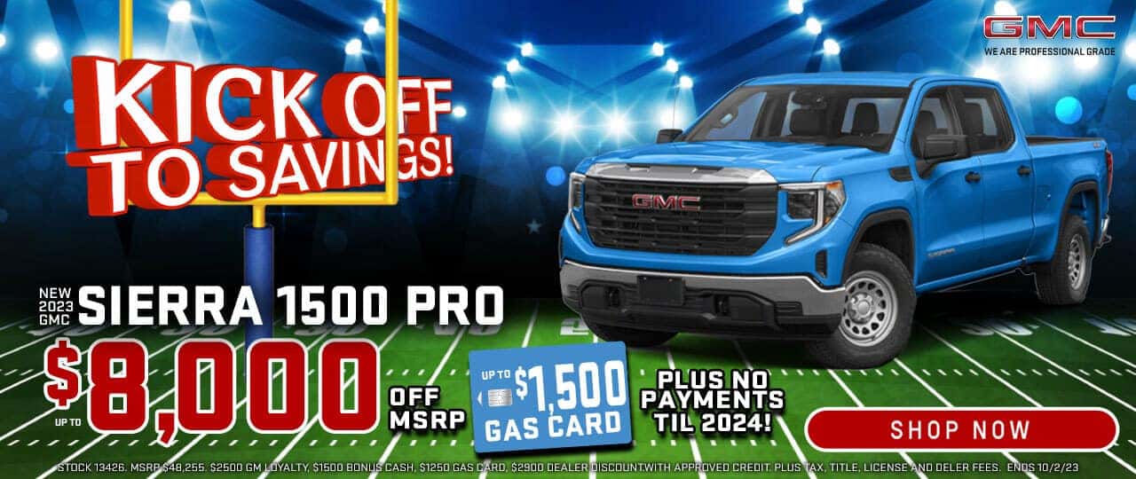 Kickoff to Savings-2023 GMC Sierra 1500 Pro $8,000 off MSRP up to $1,500 Gas Card + No Payments til 2024