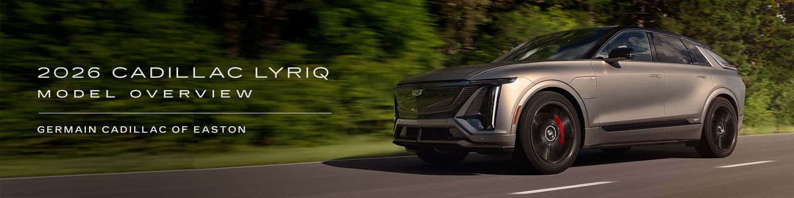 Cadillac LYRIQ Model Overview - Germain Cadillac of Easton