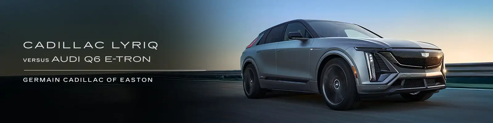 Cadillac LYRIQ vs Audi Q6 e-tron Comparison - Germain Cadillac of Easton