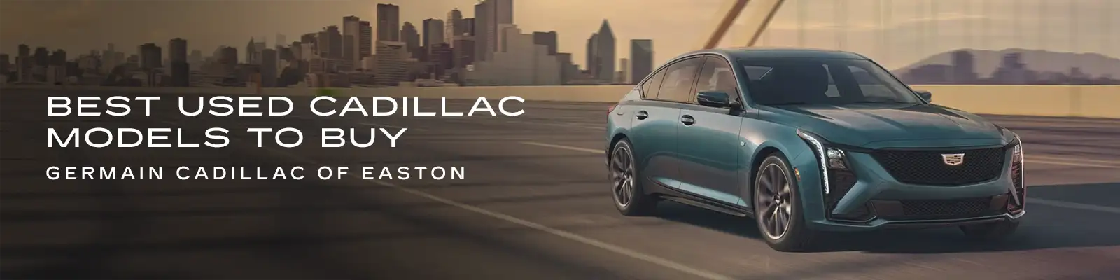 Best Used Cadillac Models to Buy - Germain Cadillac of Easton
