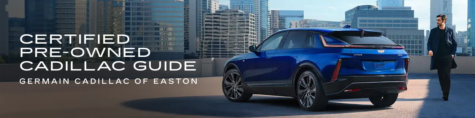 Cadillac Certified Pre-Owned Program Benefits & Overview - Germain Cadillac of Easton