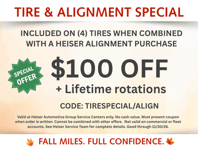 $100 Off + Lifetime rotations with purchase of (4) tires and Heiser Alignment