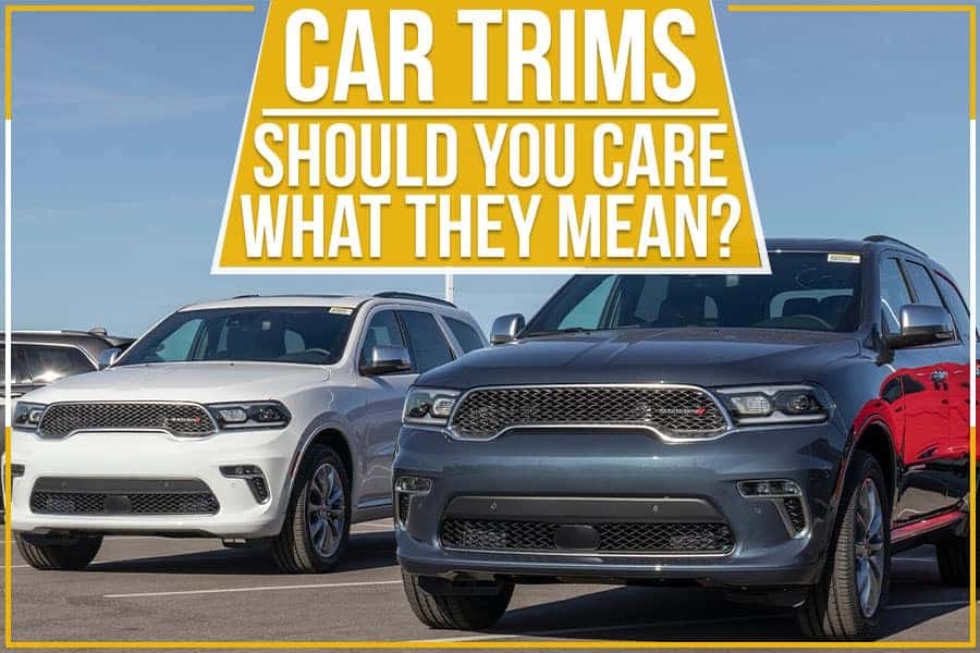 Car Trims Should You Care What They Mean? Jack Hanania Chevrolet