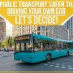 Is Public Transport Safer Than Driving Your Own Car – Let’s Decide!