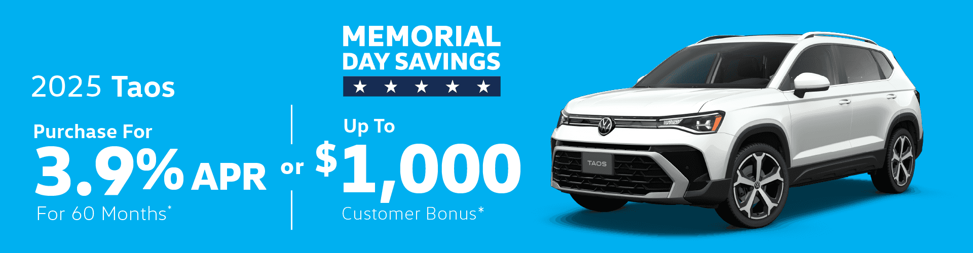 2025 Taos : Buy at 3.9% APR for 60 months or Get $1,000 in Customer Bonus Cash