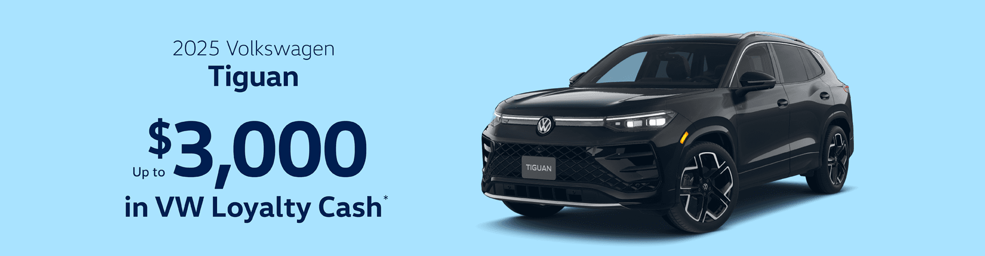 2025 Tiguan : Get $3,000 in VW Loyalty Cash