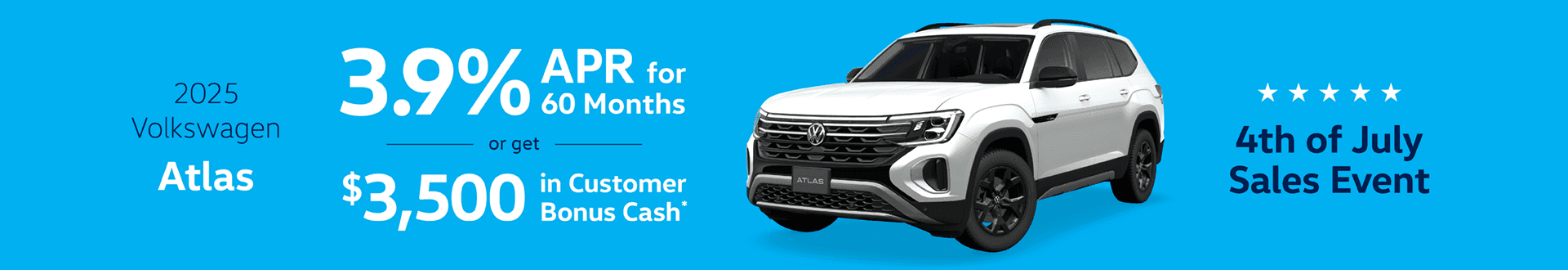 2025 Atlas : Buy at 3.9% APR for 60 months or Get $3,500 in Customer Bonus Cash