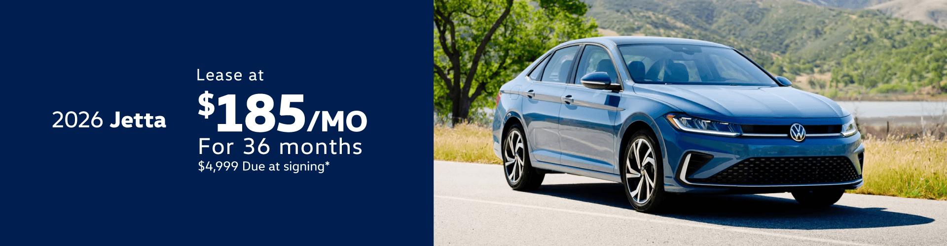 2026 Jetta : Lease for $185 per month for 36 Months with $4999 due at signing