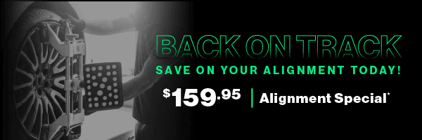 Back on Track | Save on your alignment today! $159.95 Alignment Special
