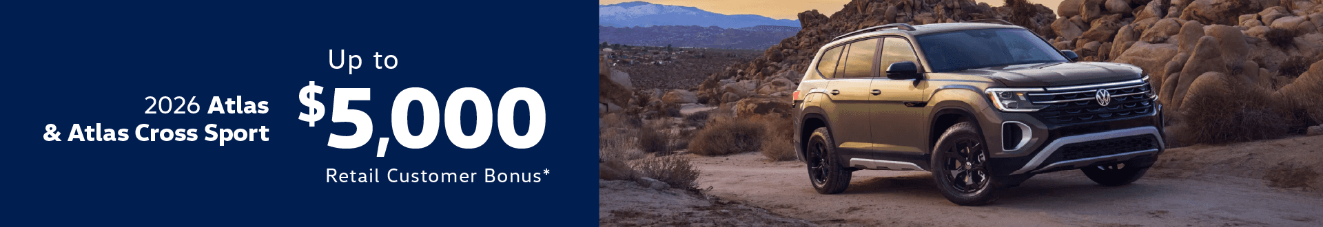 2026 Volkswagen Atlas & Atlas Cross Sport: Up to $5,000 Retail Customer Bonus*