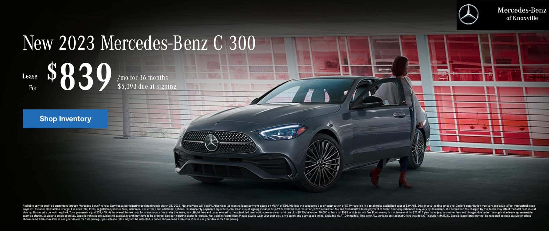 New 2023 Mercedes-Benz C300 $839/mo for 36 months $5,093 due at signing Shop Inventory Available only to qualified customers through Mercedes-Benz Financial Services at participating dealers through March 31, 2023. Not everyone will qualify. Advertised 36 months lease payment based on MSRP of $50,700 less the suggested dealer contribution of $949 resulting in a total gross capitalized cost of $49,751. Dealer sets the final price and Dealer’s contribution may vary and could affect your actual lease payment. Includes Destination Charge. Excludes title, taxes, registration, license fees, insurance, dealer prep and additional options. Total monthly payments equal $30,204. Cash due at signing includes $3,459 capitalized cost reduction, $795 acquisition fee and first month’s lease payment of $839. Your acquisition fee may vary by dealership. The acquisition fee charged by the dealer may affect the total cash due at signing. No security deposit required. Total payments equal $34,458. At lease end, lessee pays for any amounts due under the lease, any official fees and taxes related to the scheduled termination, excess wear and use plus $0.25/mile over 30,000 miles, and $595 vehicle turn-in fee. Purchase option at lease end for $22,815 plus taxes (and any other fees and charges due under the applicable lease agreement) in example shown. Subject to credit approval. Specific vehicles are subject to availability and may have to be ordered. See participating dealer for details. Not valid in Puerto Rico. Please always wear your seat belt, drive safely and obey speed limits. Excludes 4MATIC® models. This is for ALL vehicles on National Offers that do NOT include 4MATIC®. Special lease rates may not be reflected in lease calculator prices shown on MBUSA.com. Please see your dealer for final pricing. Special lease rates may not be reflected in prices shown on MBUSA.com. Please see your dealer for final pricing.