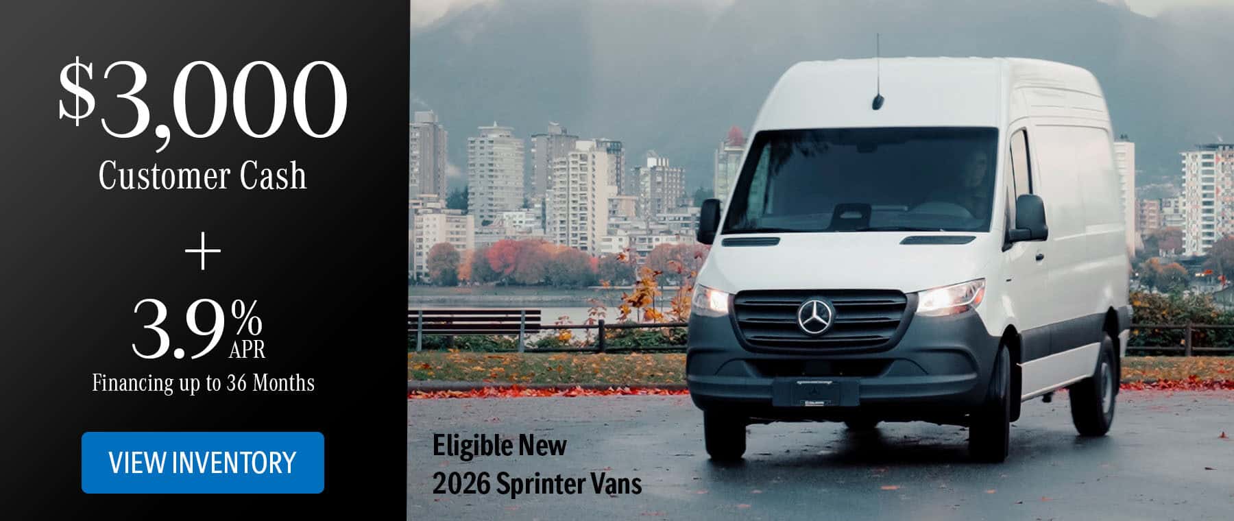Enjoy special APRs and Customer Cash on select 2026 Sprinter cargo and crew vans