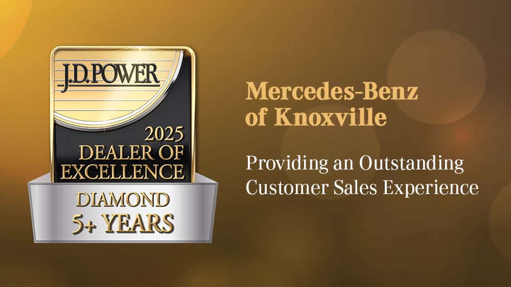Mercedes-Benz of Knoxville is a 2025 J.D. Power Diamond Dealer of Excellence, representing 7 consecutive years of superior customer service.