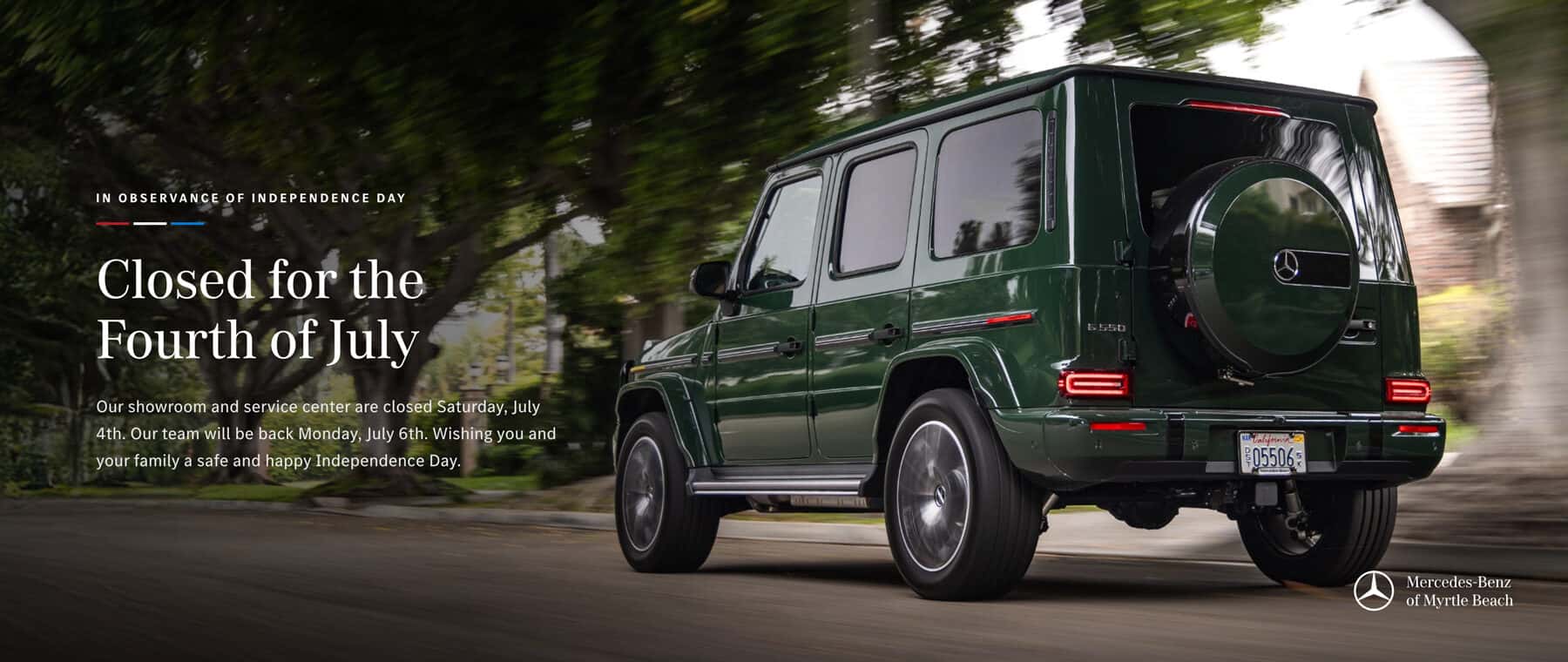 Mercedes-Benz of Myrtle Beach Independence Day holiday hours with Mercedes-Benz G-Class announcing dealership closure for the Fourth of July in Myrtle Beach, SC.
