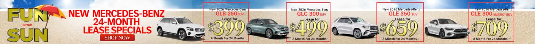 New 2026 Mercedes-Benz GLB 250 SUV / New 2026 Mercedes-Benz GLC 300 SUV / New 2026 Mercedes-Benz GLE 350 SUV / New 2026 Mercedes-Benz CLE 300 4MATIC® SUV Lease for $399/Mo. for 24 Mo.* Lease for $499/Mo. for 24 Mo.** Lease for $659/Mo. for 24 Mo.*** Lease for $709/Mo. for 24 Mo.****