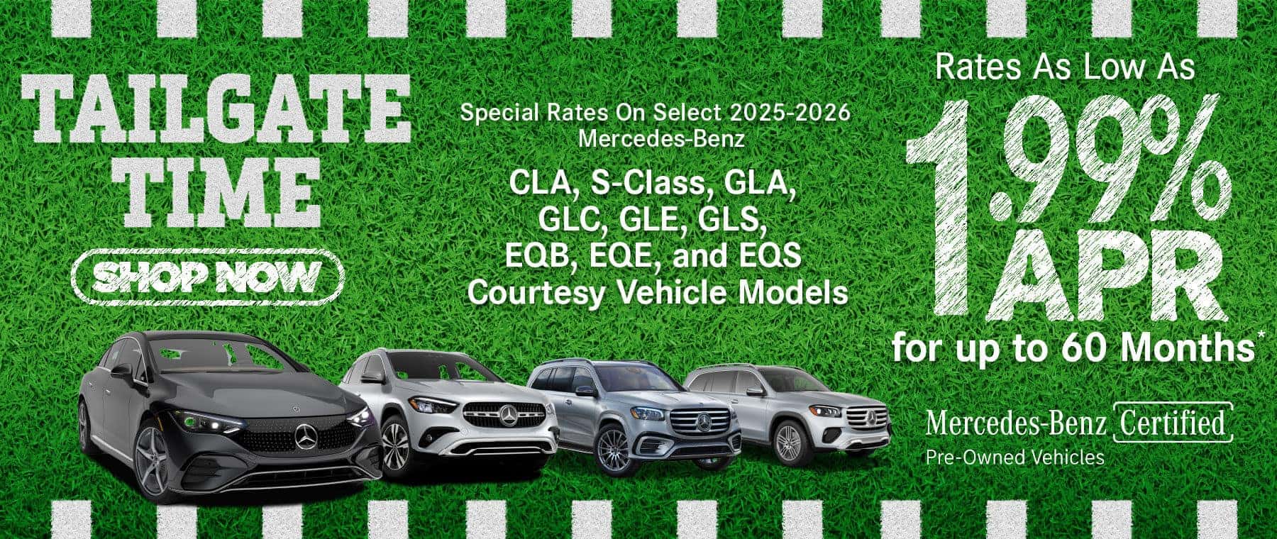 Special Rates On Select 2025-2026 Mercedes-Benz CLA, S-Class, GLA, GLC, GLE, GLS, EQB, EQE, and EQS Courtesy Vehicle Models Rates As Low As 1.99% APR for up to 60 months*