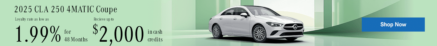 2025 CLA 250 4MATIC Coupe Loyalty rate as low as 1.99% for 48 Months. Recieve up to $2000 in cash credits