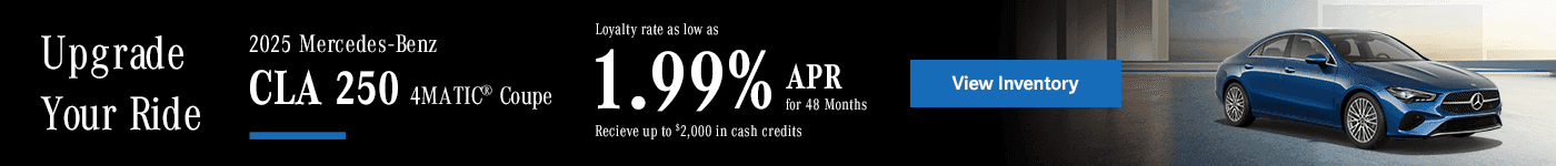2025 CLA 250 4MATIC Coupe Loyalty rate as low as 1.99% for 48 Months. Recieve up to $2000 in cash credits
