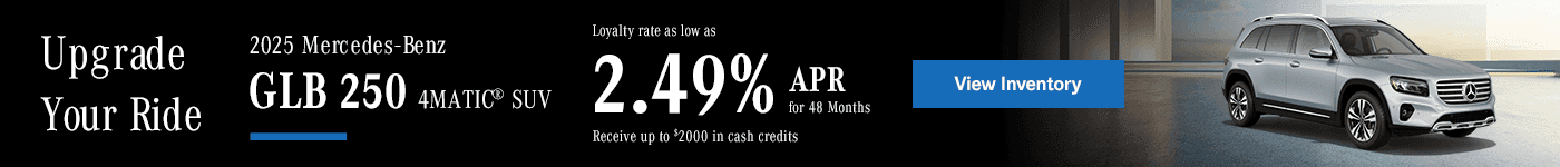 2025 GLB 250 4MATIC SUV Loyalty rate as low as 2.49% for 48 Months. Receive up to $2000 in cash credits