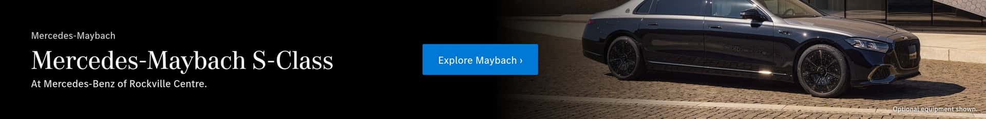 Mercedes-Maybach: Mercedes-Maybach S-Class. At Mercedes-Benz of Rockville Centre.