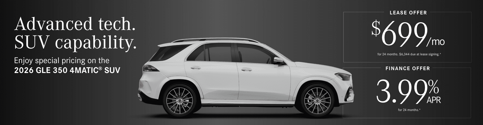 2026 GLE 350 4MATIC SUV 3.99% APR 24 mos. OR $699/mo for 24 months. $6,344 due at lease signing