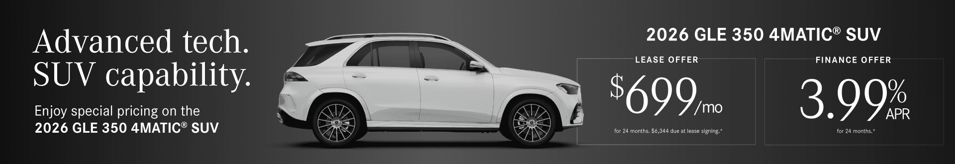 2026 GLE 350 4MATIC SUV 3.99% APR 24 mos. OR $699/mo for 24 months. $6,344 due at lease signing