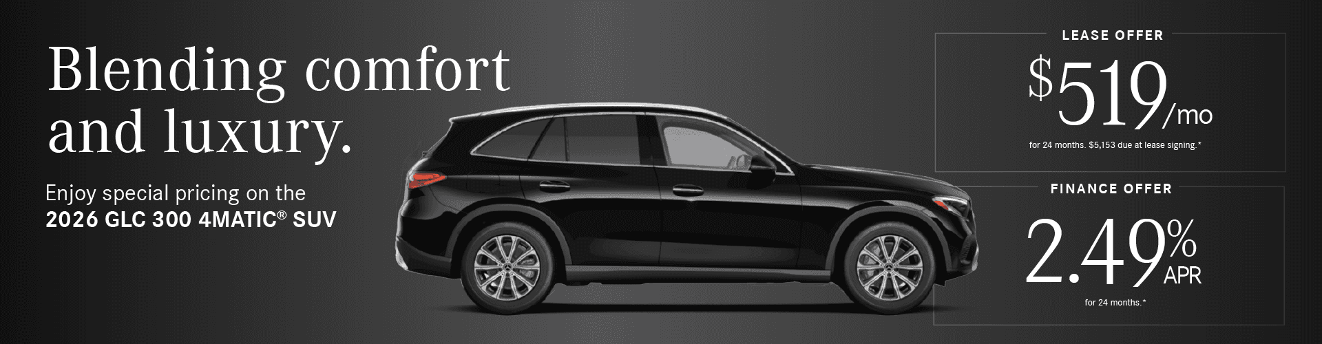 2026 GLC 300 4MATIC SUV 2.49% APR 24 mos. OR $519/mo for 24 months. $5,153 due at lease signing