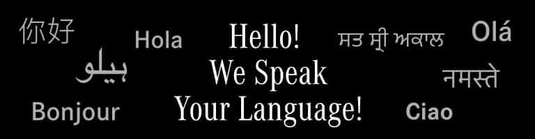 Hello! We Speak Your Language!