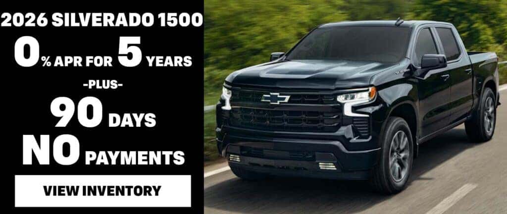 2026 CHEVY SILVERADO 1500 0% APR FOR 60 MONTHS + 90 DAYS NO PAYMENTS
