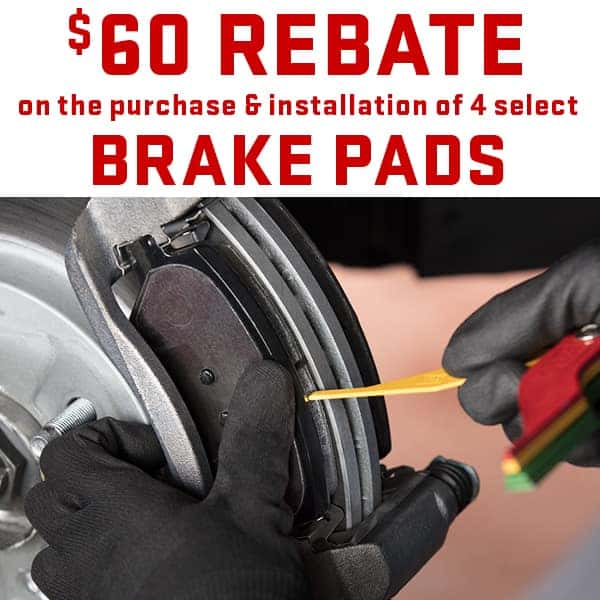Up to a $60 rebate* on the purchase and installation of select front and rear brake pads